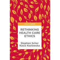 Rethinking Health Care Ethics [Hardcover]