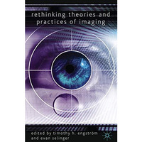 Rethinking Theories and Practices of Imaging [Hardcover]