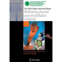 Rethinking physical and rehabilitation medicine: New technologies induce new lea [Paperback]