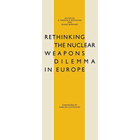 Rethinking the Nuclear Weapons Dilemma in Europe [Paperback]