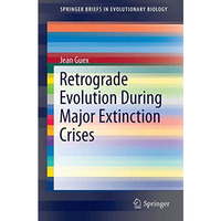 Retrograde Evolution During Major Extinction Crises [Paperback]