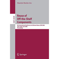 Reuse of Off-the-Shelf Components: 9th International Conference on Software Reus [Paperback]