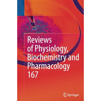 Reviews of Physiology, Biochemistry and Pharmacology, Vol. 167 [Paperback]