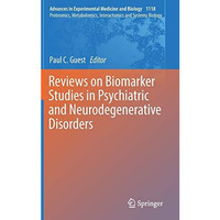 Reviews on Biomarker Studies in Psychiatric and Neurodegenerative Disorders [Hardcover]