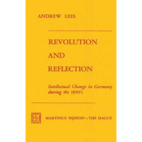 Revolution and Reflection: Intellectual Change in Germany during the 1850s [Paperback]