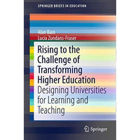 Rising to the Challenge of Transforming Higher Education: Designing Universities [Paperback]