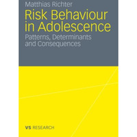 Risk Behaviour in Adolescence: Patterns, Determinants and Consequences [Paperback]