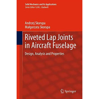 Riveted Lap Joints in Aircraft Fuselage: Design, Analysis and Properties [Hardcover]