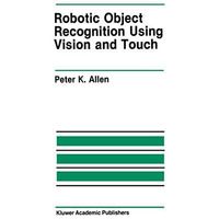 Robotic Object Recognition Using Vision and Touch [Paperback]