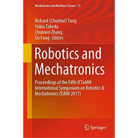 Robotics and Mechatronics: Proceedings of the Fifth IFToMM International Symposi [Hardcover]