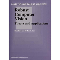 Robust Computer Vision: Theory and Applications [Paperback]