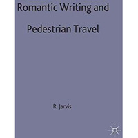 Romantic Writing and Pedestrian Travel [Hardcover]