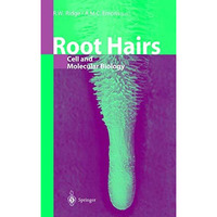 Root Hairs: Cell and Molecular Biology [Hardcover]