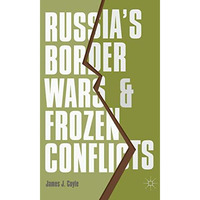 Russia's Border Wars and Frozen Conflicts [Hardcover]