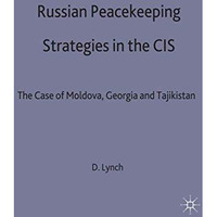 Russian Peacekeeping Strategies in the CIS: The Case of Moldova, Georgia and Taj [Hardcover]