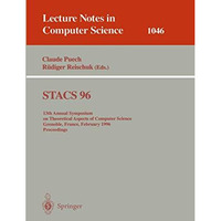 STACS 96: 13th Annual Symposium on Theoretical Aspects of Computer Science, Gren [Paperback]