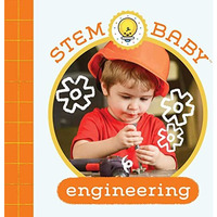 STEM Baby: Engineering: (STEM Books for Babies, Tinker and Maker Books for Babie [Board book]