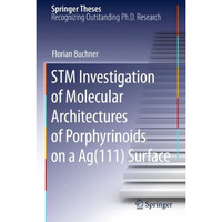 STM Investigation of Molecular Architectures of Porphyrinoids on a Ag(111) Surfa [Hardcover]