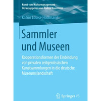 Sammler und Museen: Kooperationsformen der Einbindung von privaten zeitgen?ssisc [Paperback]