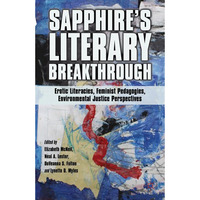 Sapphires Literary Breakthrough: Erotic Literacies, Feminist Pedagogies, Enviro [Hardcover]