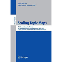 Scaling Topic Maps: Third International Conference on Topic Map Research and App [Paperback]