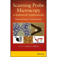 Scanning Probe Microscopy?in Industrial Applications: Nanomechanical Characteriz [Hardcover]