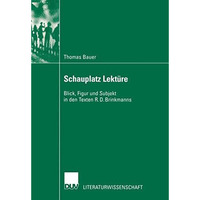 Schauplatz Lekt?re: Blick, Figur und Subjekt in den Texten R. D. Brinkmanns [Paperback]