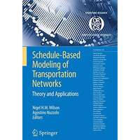 Schedule-Based Modeling of Transportation Networks: Theory and applications [Paperback]