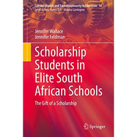 Scholarship Students in Elite South African Schools: The Gift of a Scholarship [Hardcover]