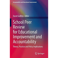 School Peer Review for Educational Improvement and Accountability: Theory, Pract [Paperback]