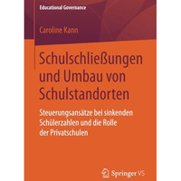 Schulschlie?ungen und Umbau von Schulstandorten: Steuerungsans?tze bei sinkenden [Paperback]