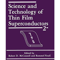 Science and Technology of Thin Film Superconductors 2 [Paperback]