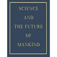 Science and the Future of Mankind [Paperback]