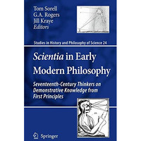 Scientia in Early Modern Philosophy: Seventeenth-Century Thinkers on Demonstrati [Hardcover]