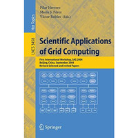 Scientific Applications of Grid Computing: First International Workshop, SAG 200 [Paperback]