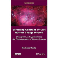 Screening Constant by Unit Nuclear Charge Method: Description and Application to [Hardcover]