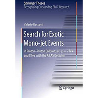 Search for Exotic Mono-jet Events: in Proton-Proton Collisions at s=7 TeV and 8 [Paperback]