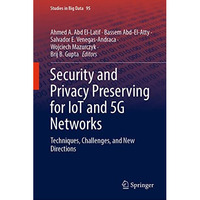 Security and Privacy Preserving for IoT and 5G Networks: Techniques, Challenges, [Hardcover]