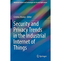 Security and Privacy Trends in the Industrial Internet of Things [Paperback]