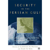 Security in the Persian Gulf: Origins, Obstacles, and the Search for Consensus [Paperback]