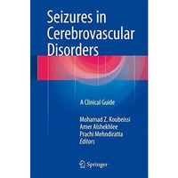 Seizures in Cerebrovascular Disorders: A Clinical Guide [Hardcover]