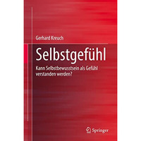 Selbstgef?hl: Kann Selbstbewusstsein als Gef?hl verstanden werden? [Hardcover]