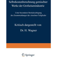 Selbstkostenberechnung gemischter Werke der Grofseisenindustrie: Unter besondere [Paperback]