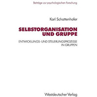 Selbstorganisation und Gruppe: Entwicklungs- und Steuerungsprozesse in Gruppen [Paperback]