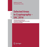 Selected Areas in Cryptography  SAC 2016: 23rd International Conference, St. Jo [Paperback]