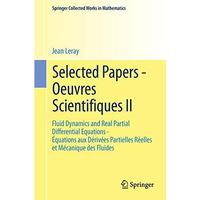 Selected Papers - Oeuvres Scientifiques II: Fluid Dynamics and Real Partial Diff [Paperback]