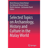 Selected Topics on Archaeology, History and Culture in the Malay World [Hardcover]