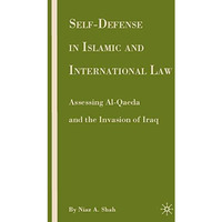 Self-defense in Islamic and International Law: Assessing Al-Qaeda and the Invasi [Hardcover]