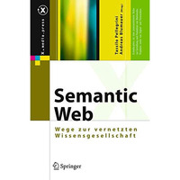 Semantic Web: Wege zur vernetzten Wissensgesellschaft [Hardcover]