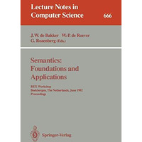 Semantics: Foundations and Applications: REX Workshop, Beekbergen, The Netherlan [Paperback]